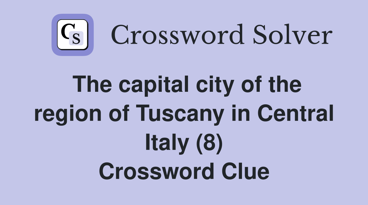 The capital city of the region of Tuscany in Central Italy (8) Crossword Clue