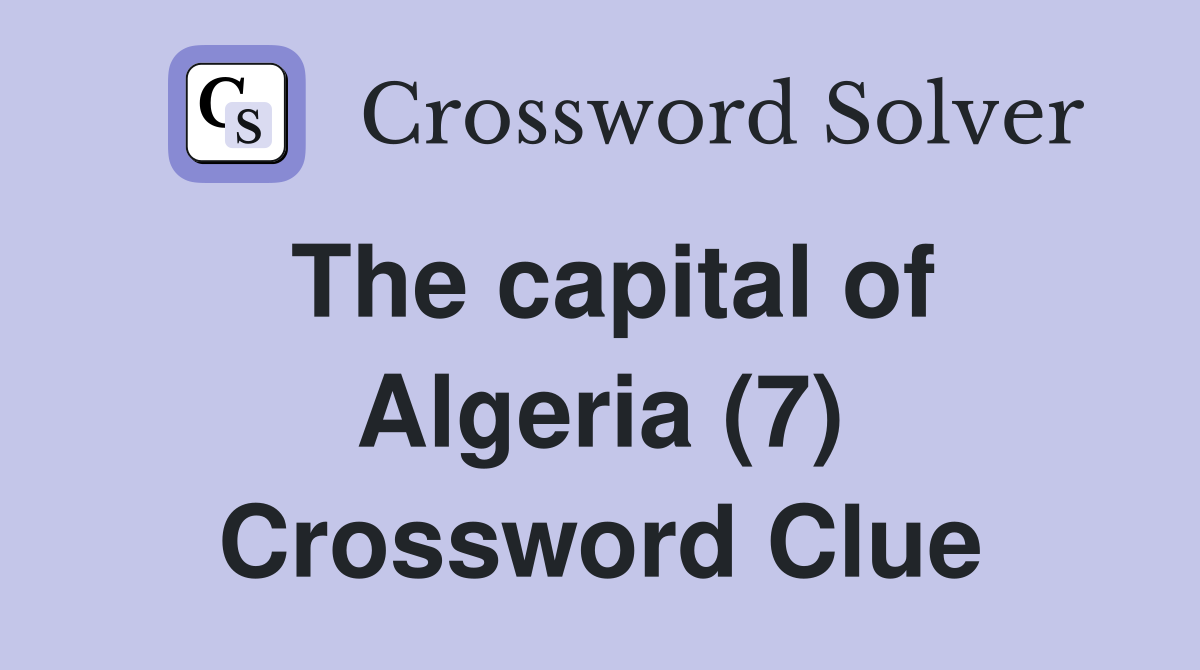 The capital of Algeria (7) Crossword Clue