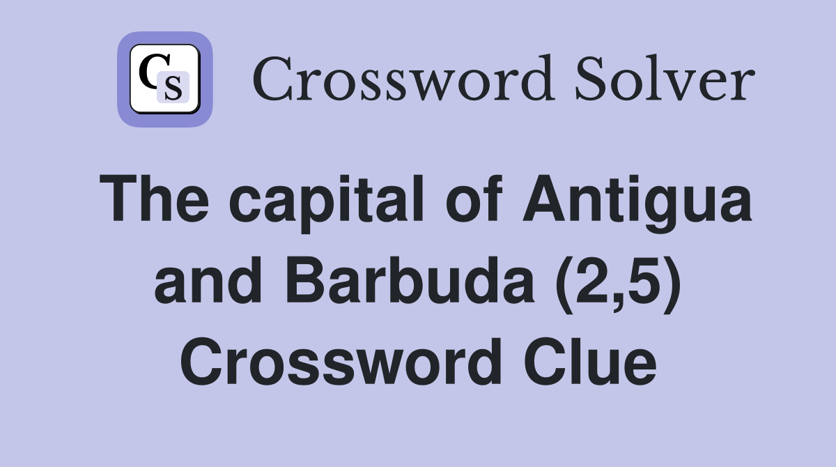 The capital of Antigua and Barbuda (2,5) Crossword Clue