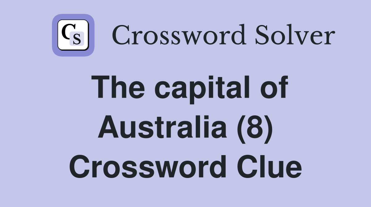 The capital of Australia (8) Crossword Clue