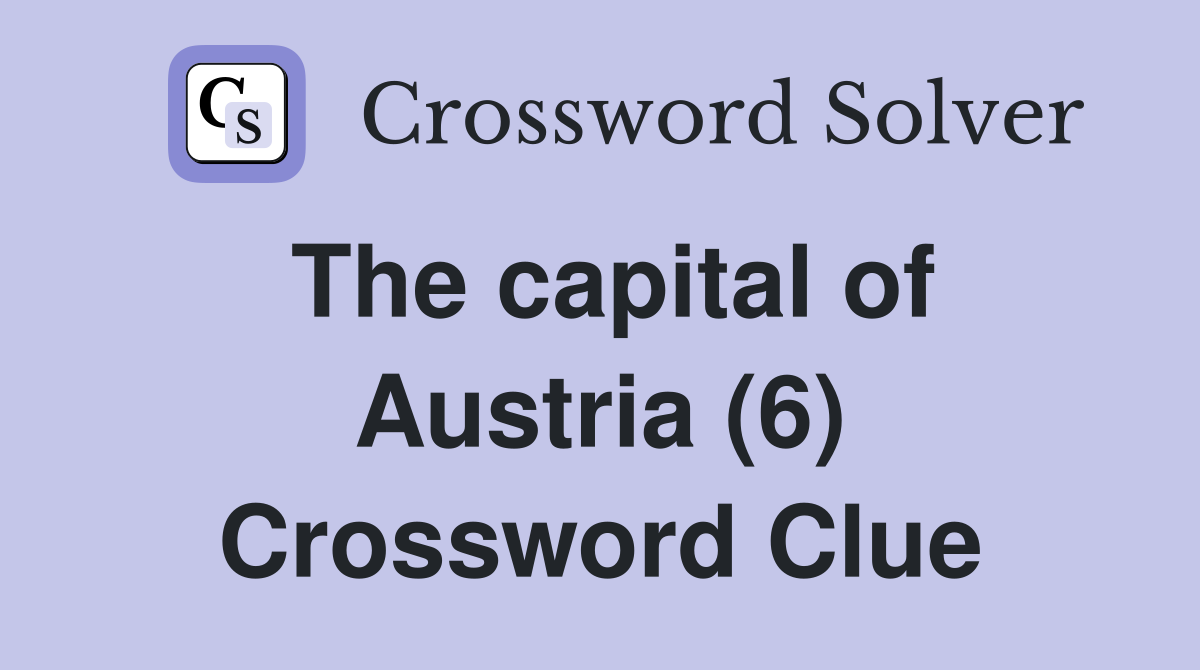 The capital of Austria (6) Crossword Clue