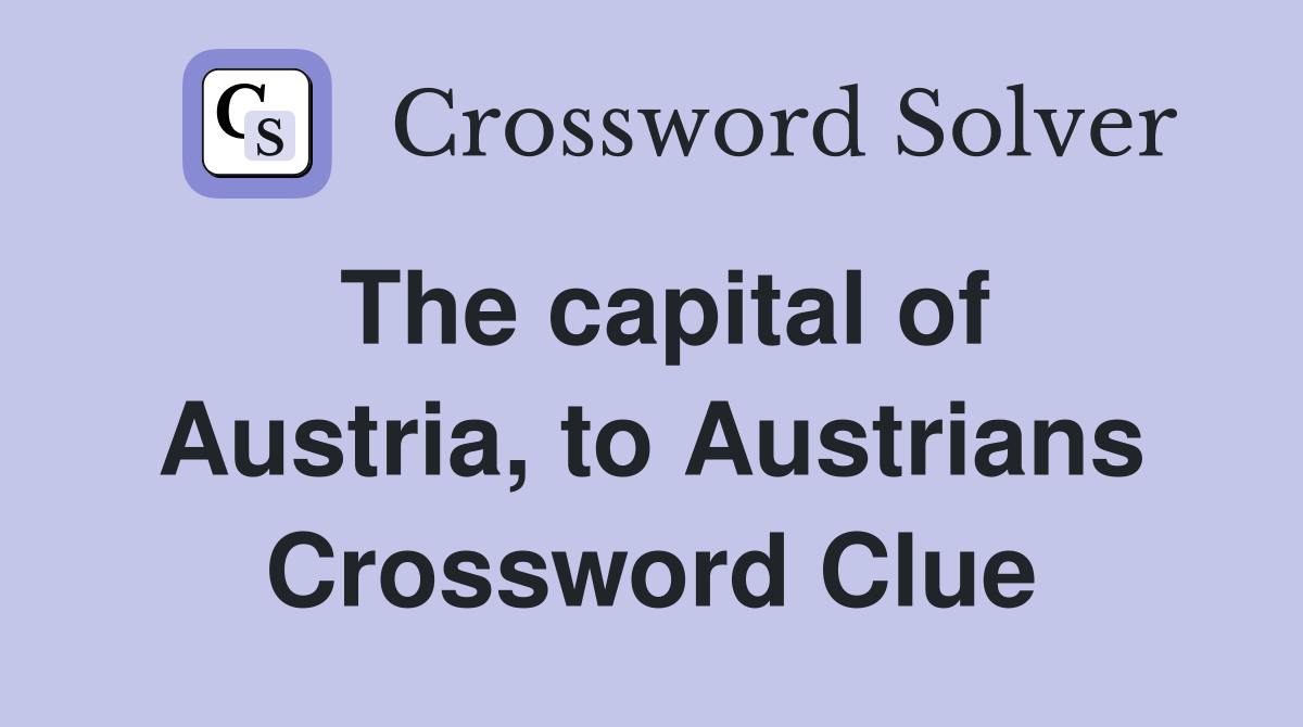 The capital of Austria, to Austrians Crossword Clue