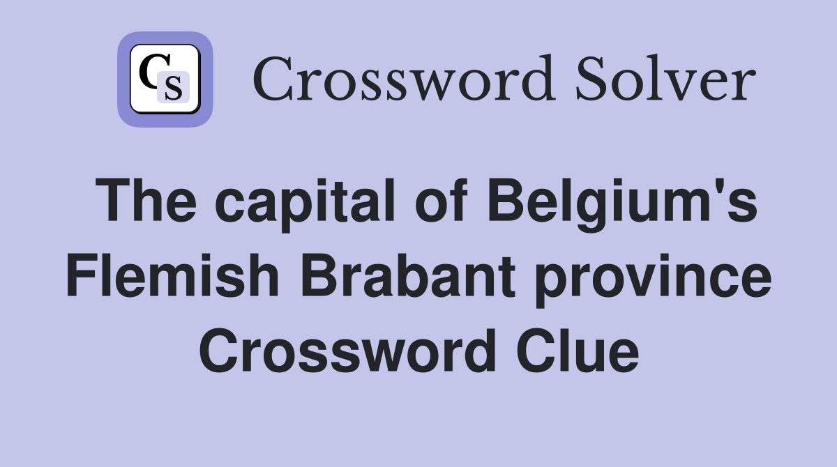 The capital of Belgium's Flemish Brabant province Crossword Clue