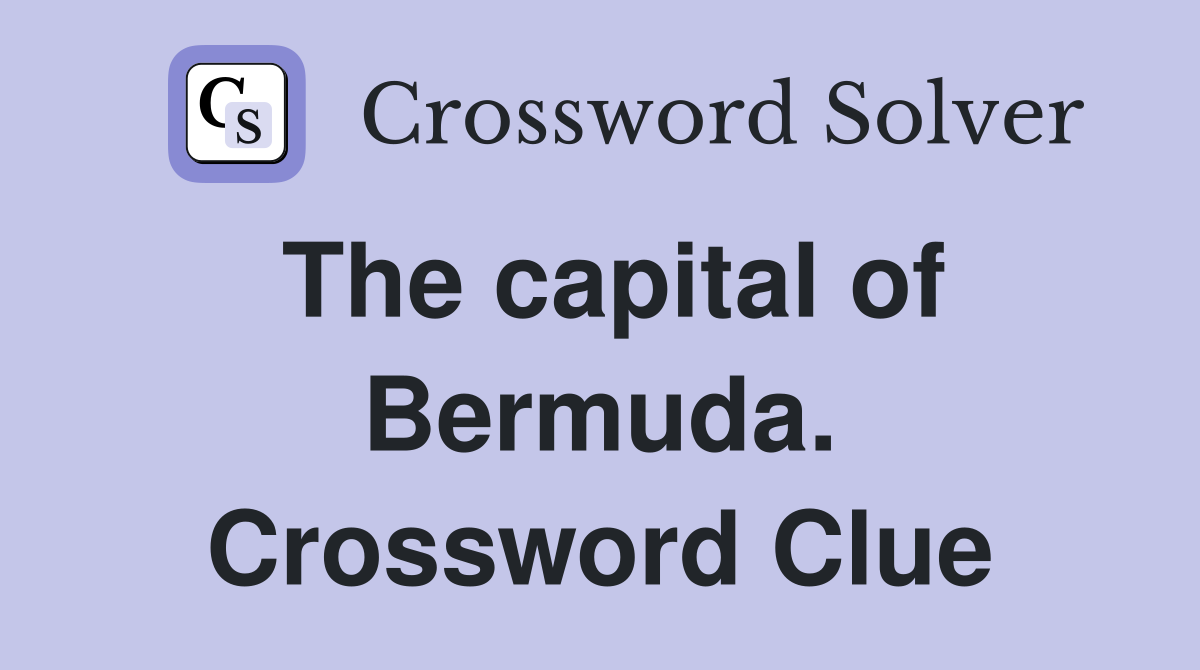 The capital of Bermuda. Crossword Clue