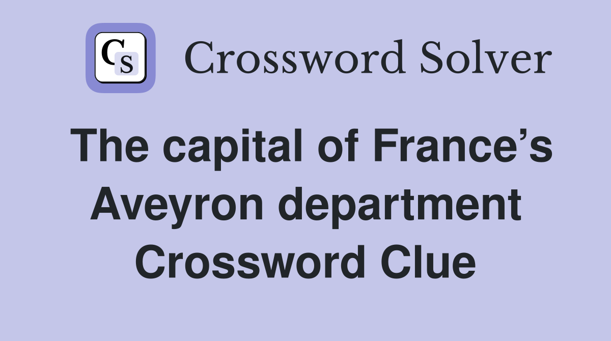The capital of France’s Aveyron department Crossword Clue