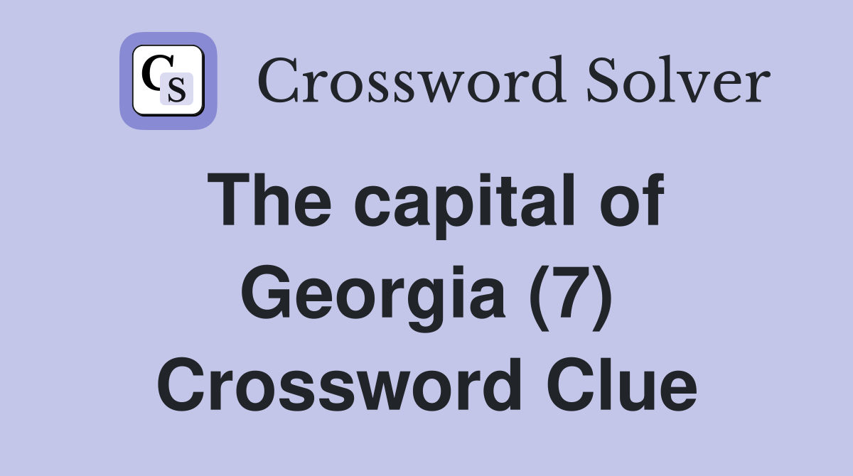 The capital of Georgia (7) Crossword Clue