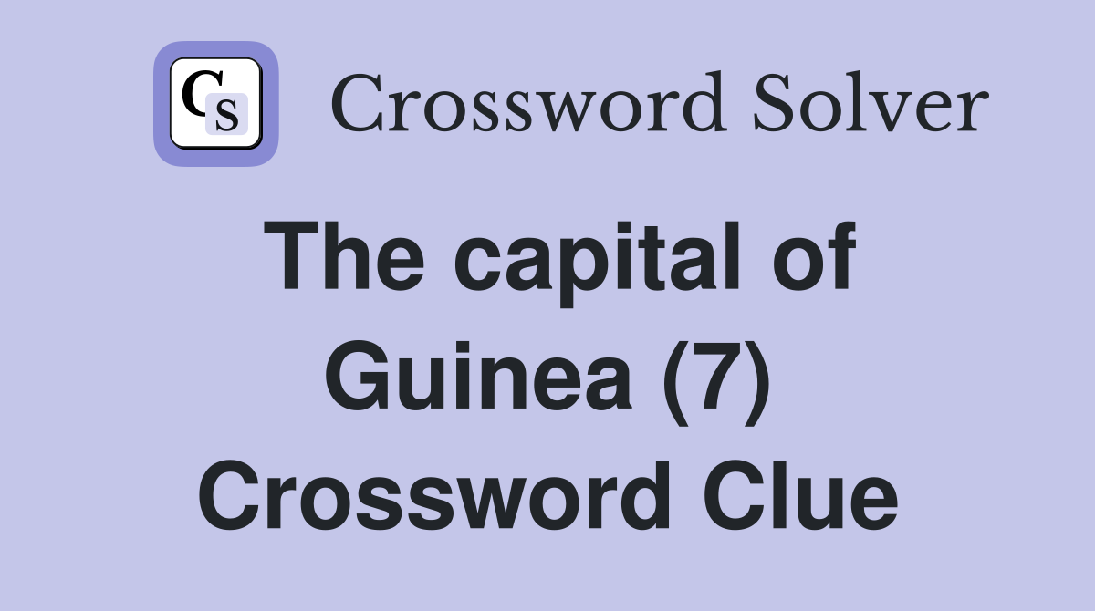The capital of Guinea (7) Crossword Clue