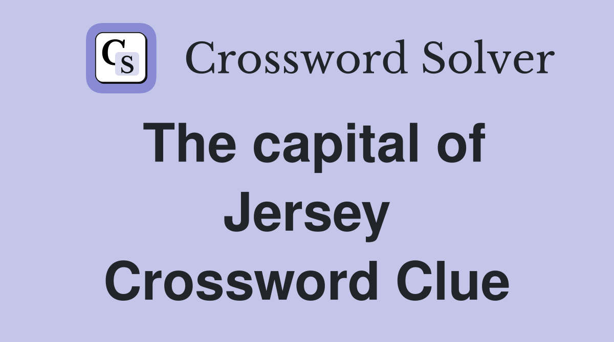 The capital of Jersey Crossword Clue