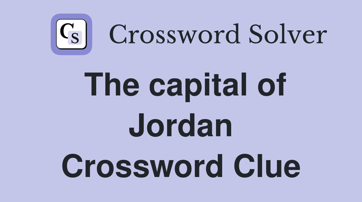 The capital of Jordan Crossword Clue