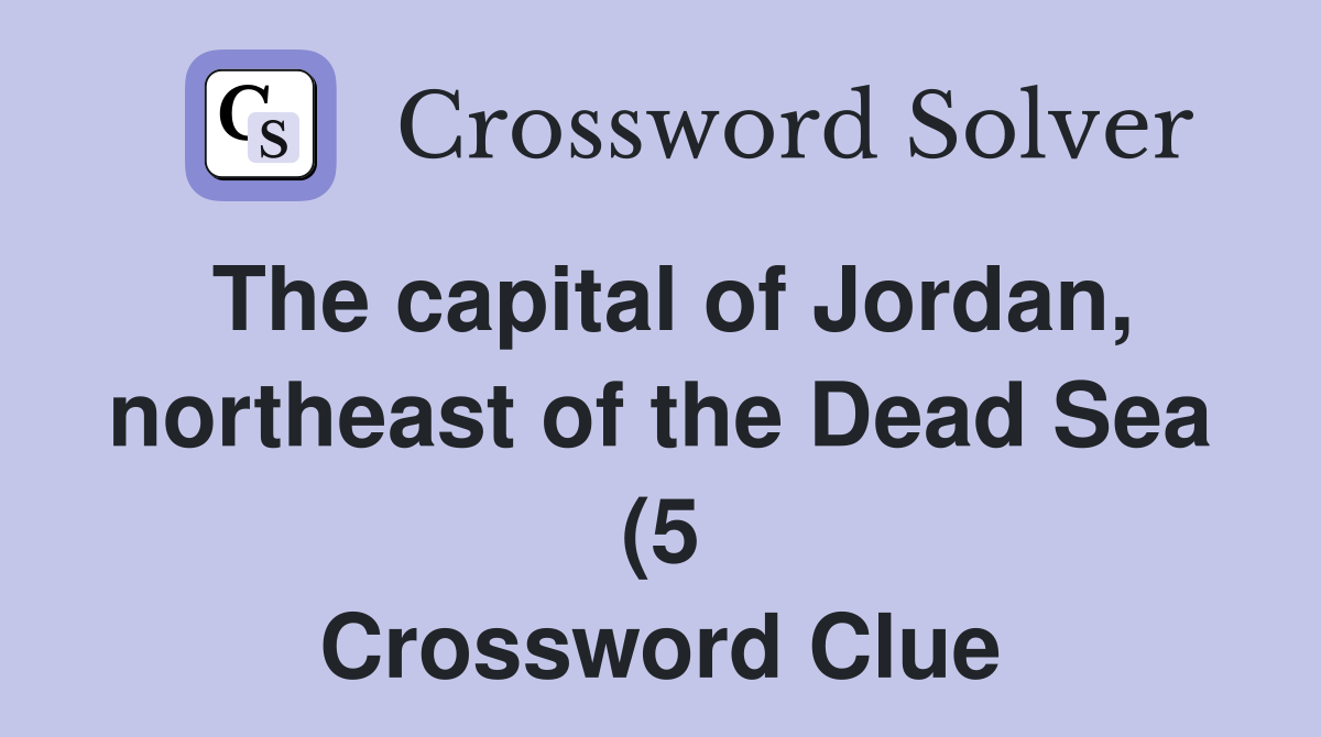 The capital of Jordan northeast of the Dead Sea (5) Crossword Clue The capital of Jordan northeast of the Dead Sea (5) Crossword Clue