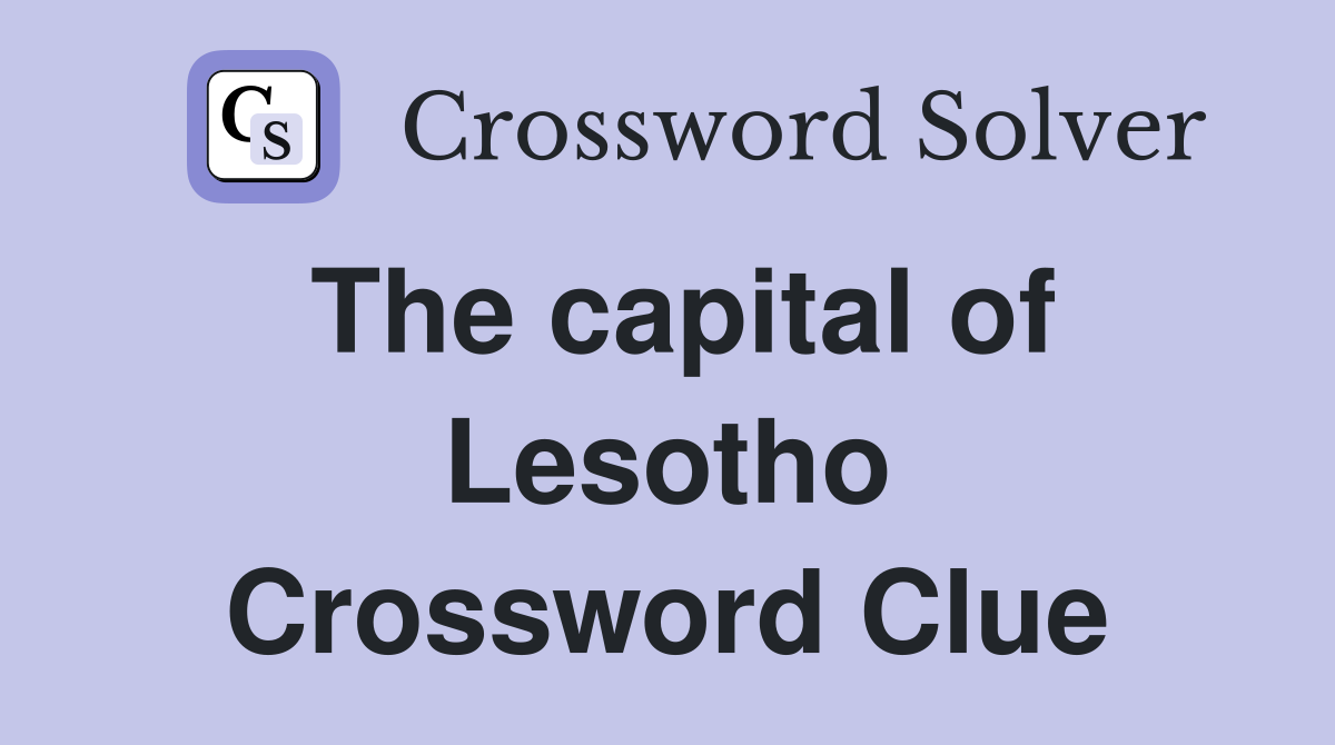 The capital of Lesotho Crossword Clue