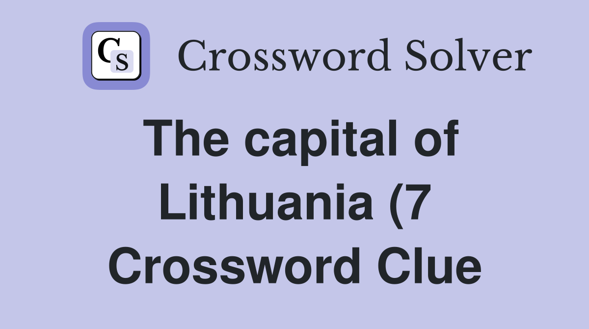 The capital of Lithuania (7) Crossword Clue Answers Crossword Solver The capital of Lithuania (7) Crossword Clue Answers Crossword Solver