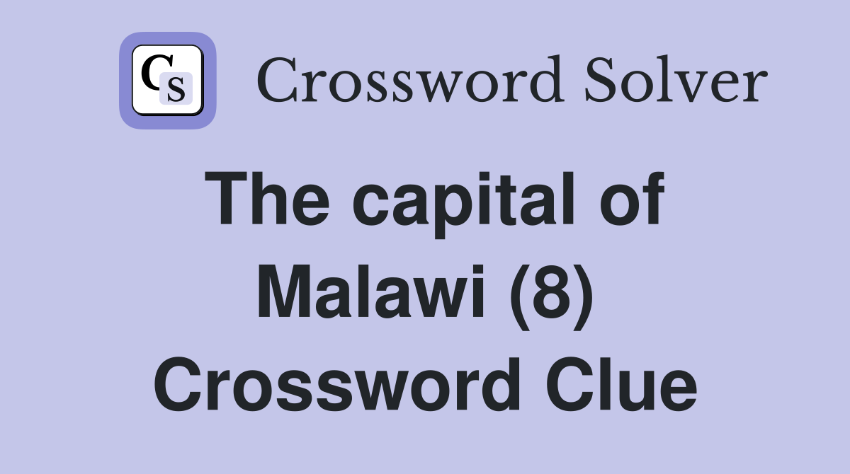 The capital of Malawi (8) Crossword Clue