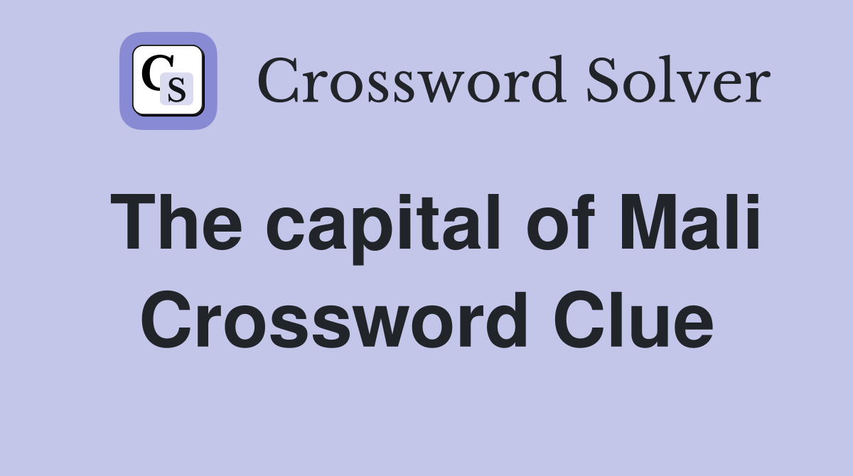 The capital of Mali Crossword Clue