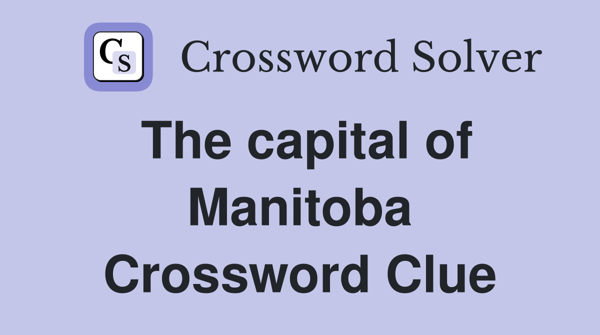 The capital of Manitoba Crossword Clue