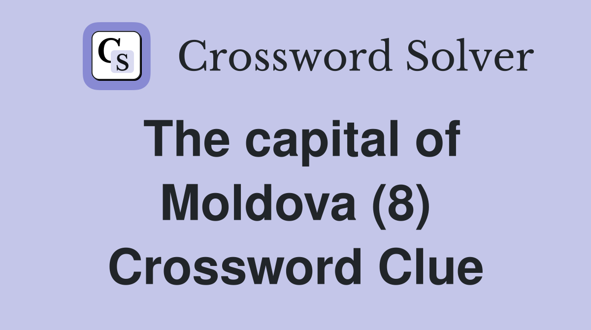 The capital of Moldova (8) Crossword Clue