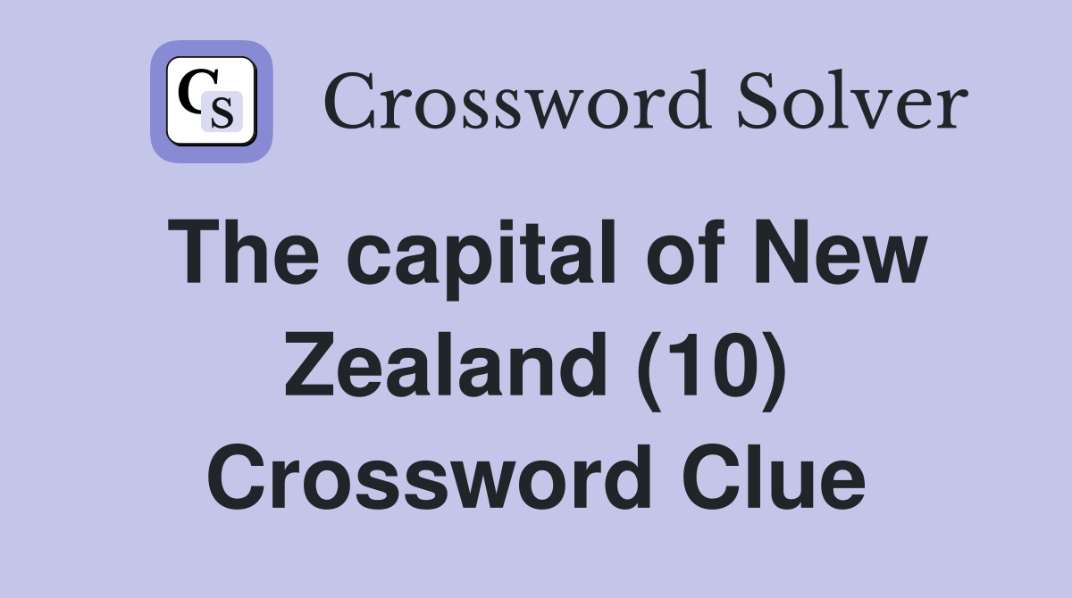 The capital of New Zealand (10) Crossword Clue