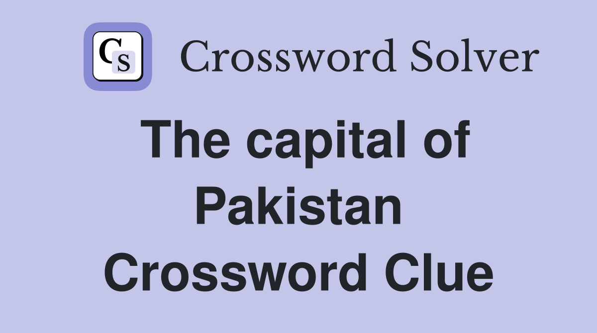 The capital of Pakistan Crossword Clue