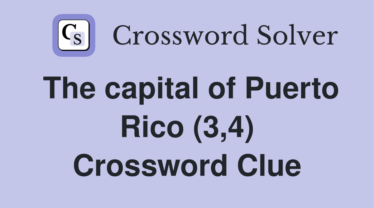 The capital of Puerto Rico (3,4) Crossword Clue