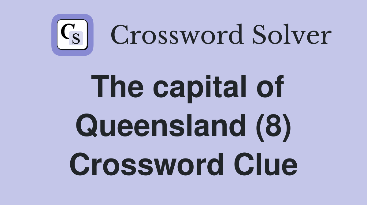 The capital of Queensland (8) Crossword Clue