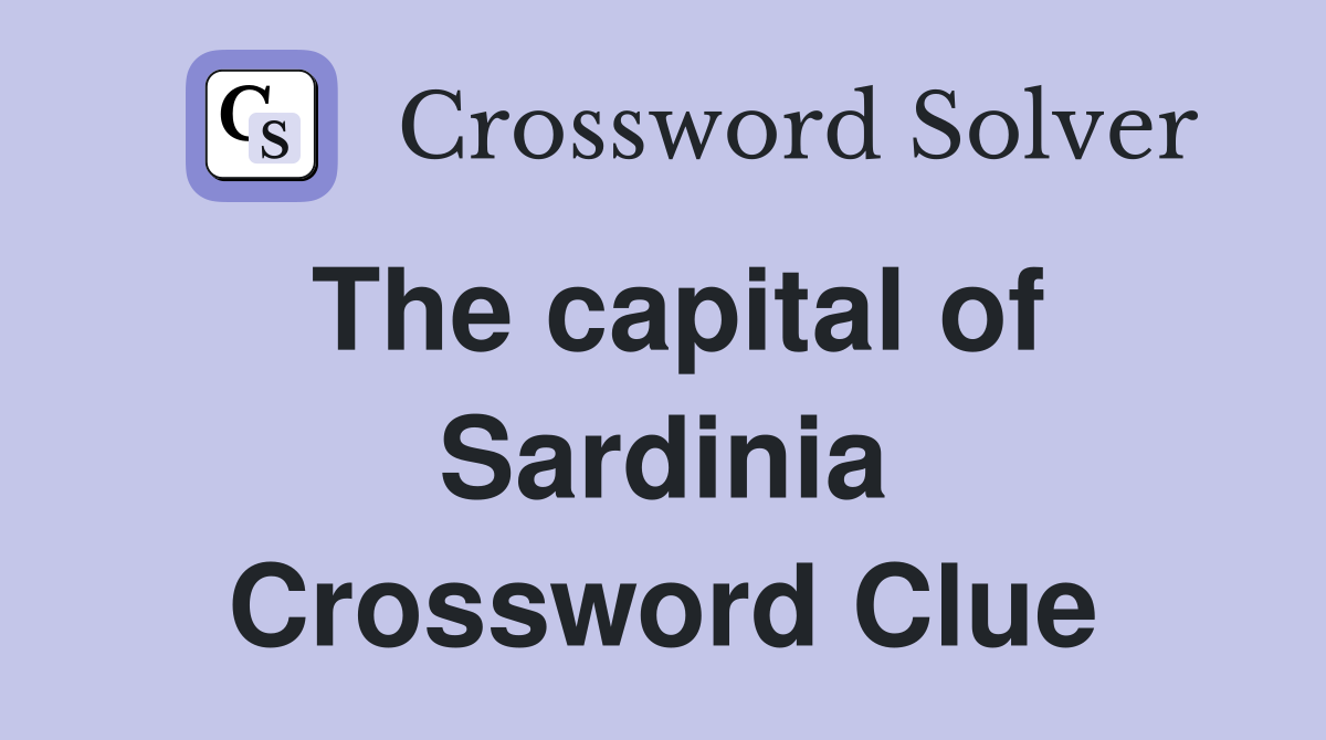 The capital of Sardinia Crossword Clue