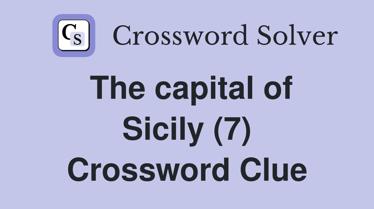 The capital of Sicily (7) Crossword Clue