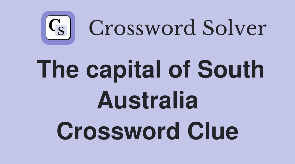 The capital of South Australia Crossword Clue