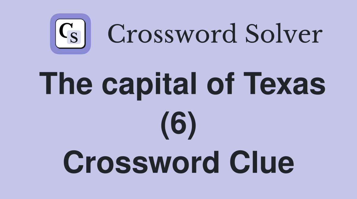 The capital of Texas (6) Crossword Clue