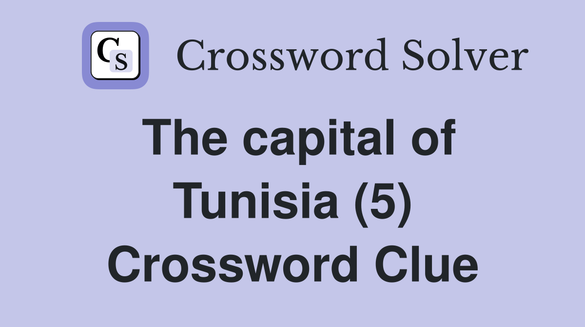 The capital of Tunisia (5) Crossword Clue