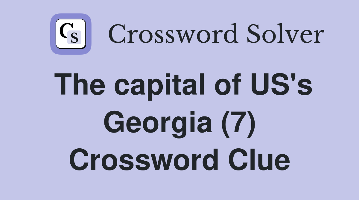 The capital of US's Georgia (7) Crossword Clue