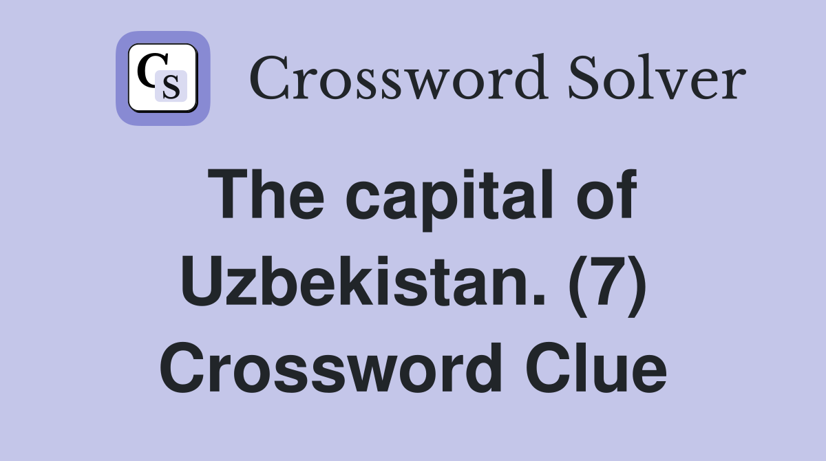 The capital of Uzbekistan. (7) Crossword Clue
