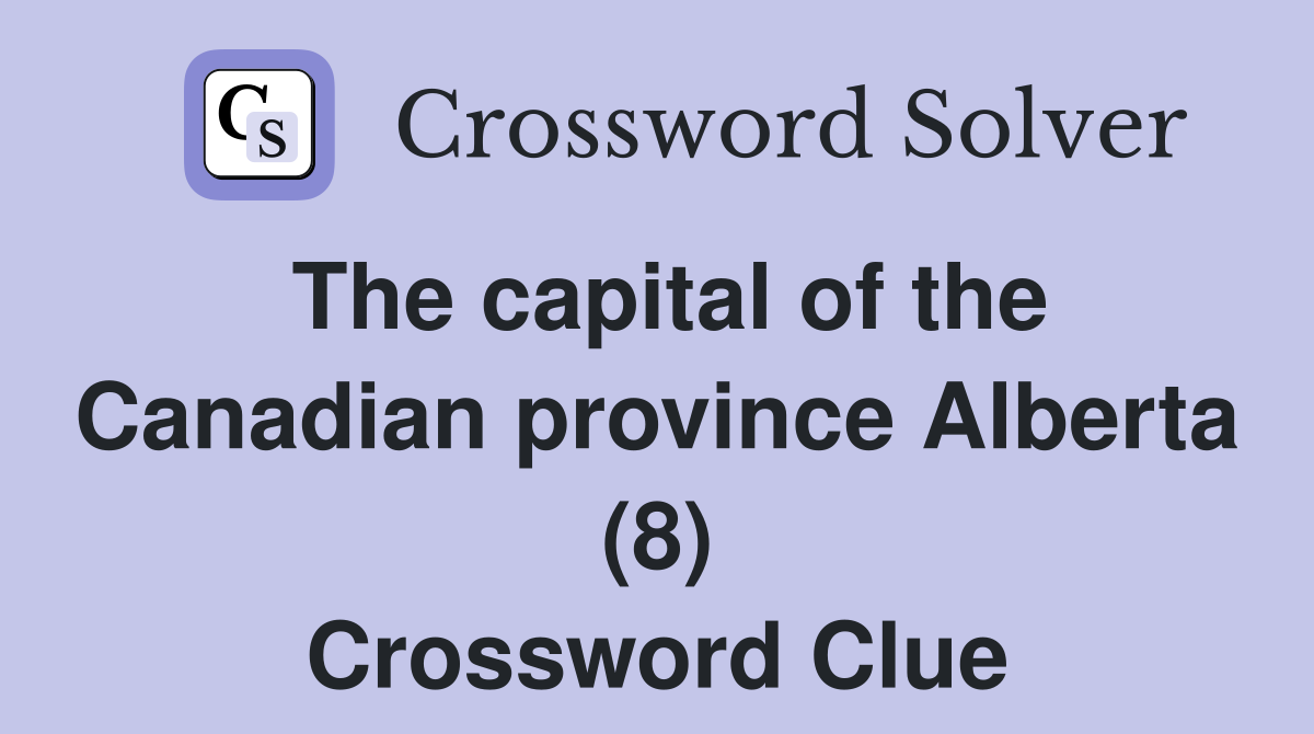 The capital of the Canadian province Alberta (8) Crossword Clue