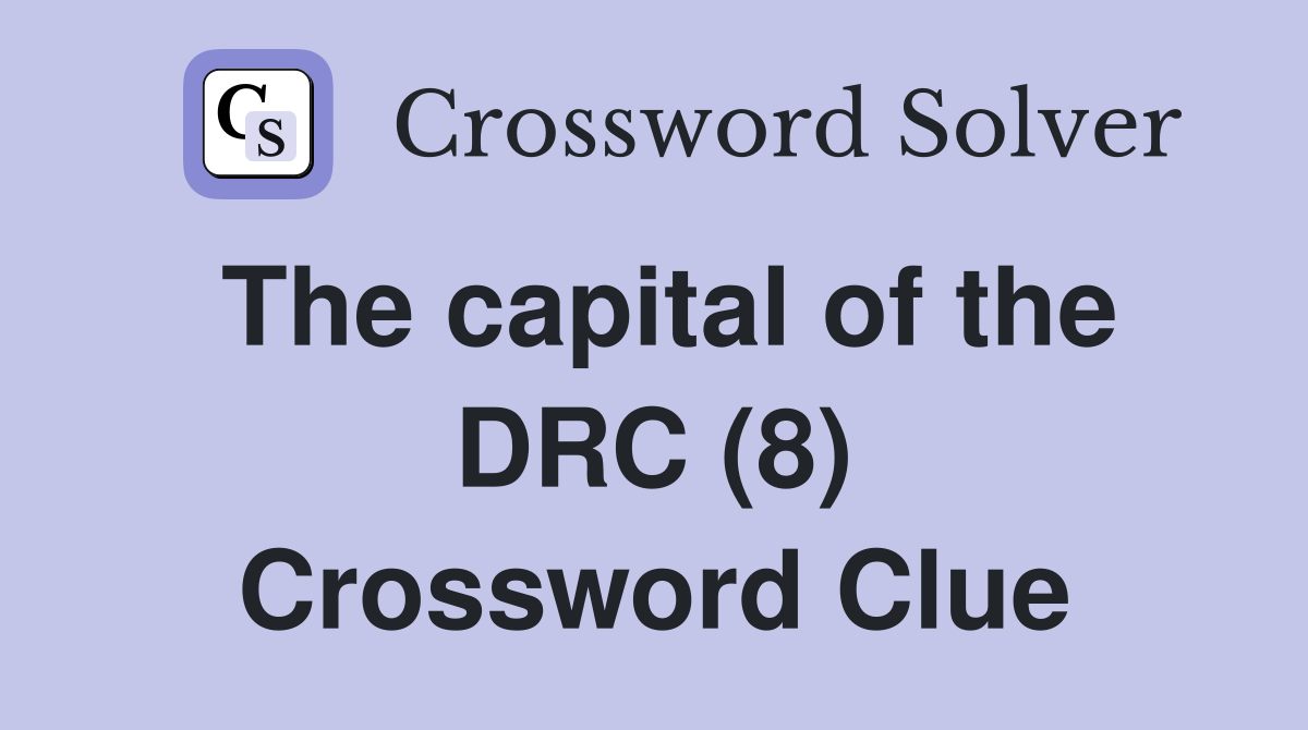 The capital of the DRC (8) Crossword Clue