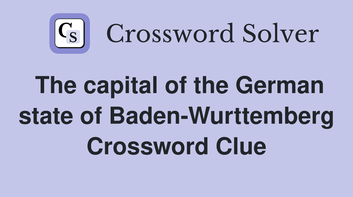 The capital of the German state of Baden-Wurttemberg Crossword Clue