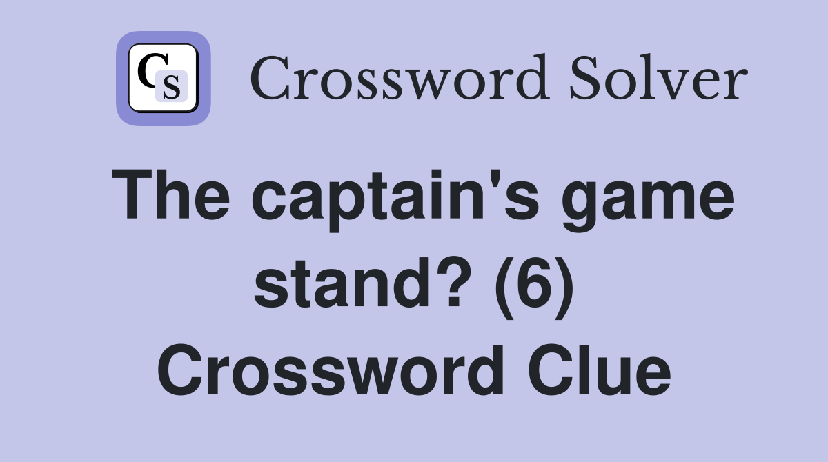 The captain's game stand? (6) Crossword Clue