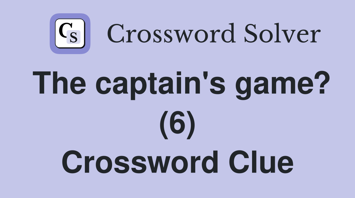 The captain's game? (6) Crossword Clue