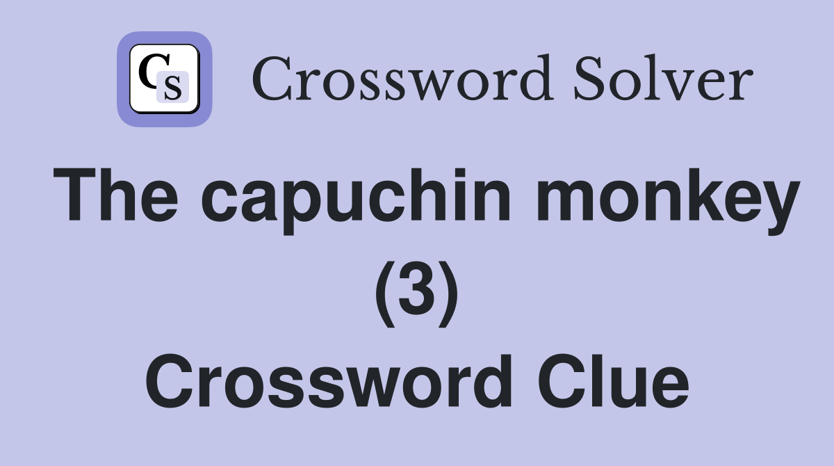 The capuchin monkey (3) Crossword Clue