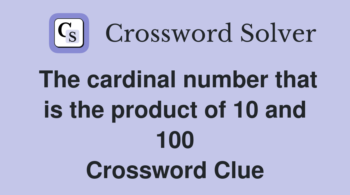 The cardinal number that is the product of 10 and 100 Crossword Clue