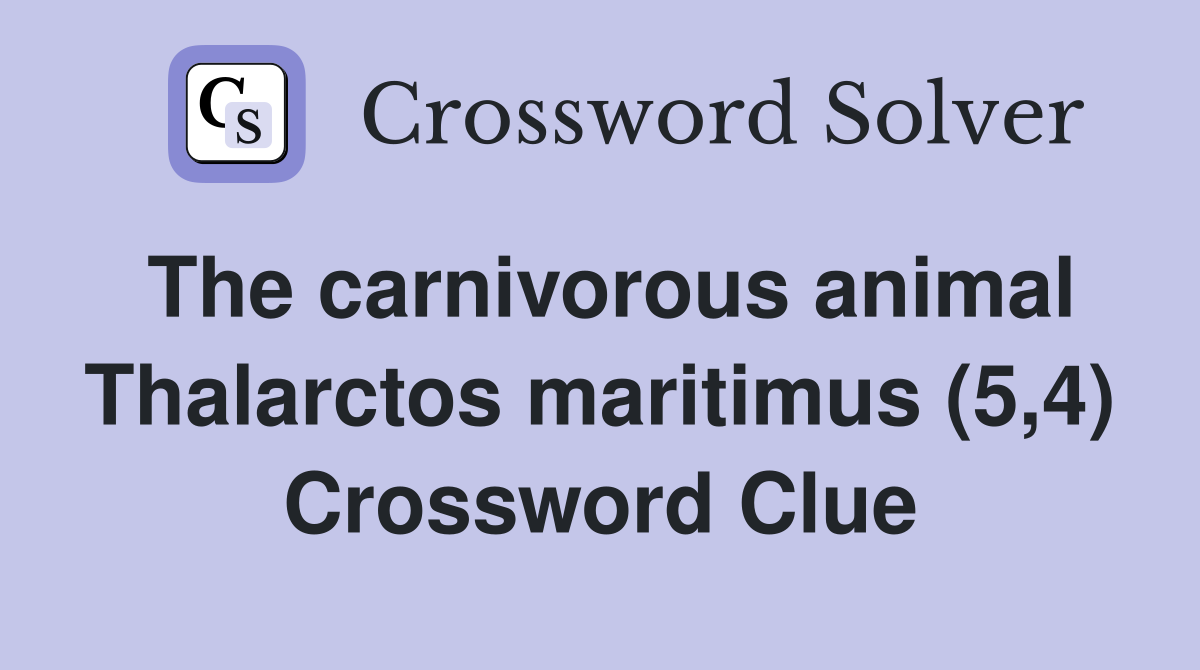 The carnivorous animal Thalarctos maritimus (5,4) Crossword Clue