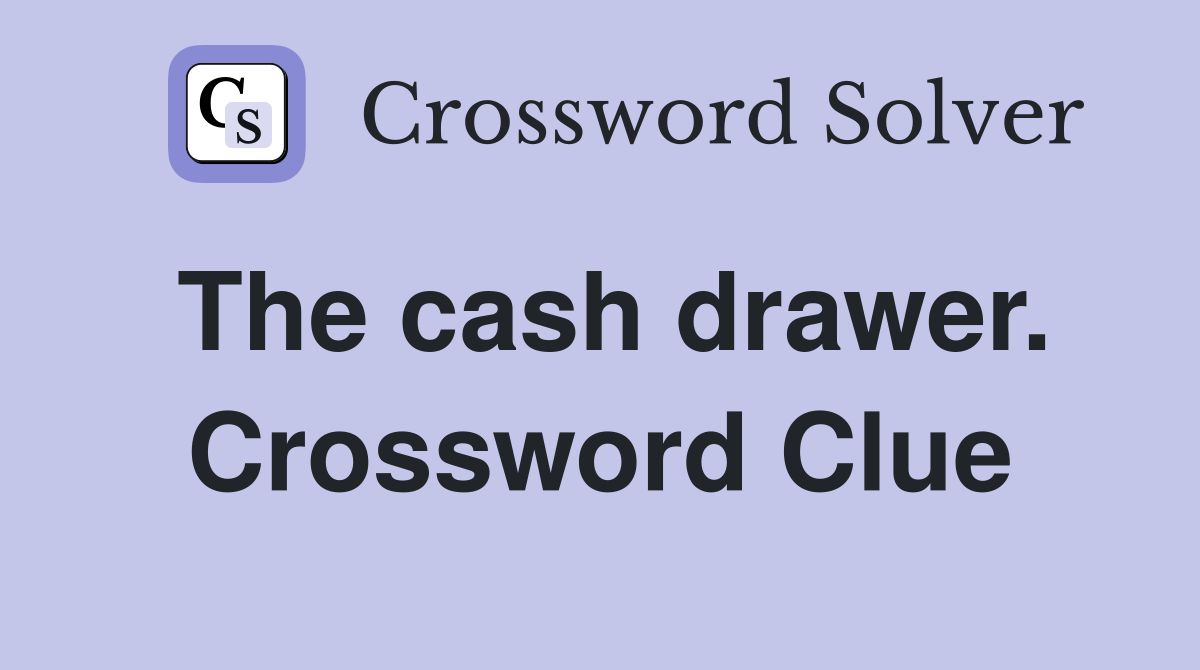 The cash drawer. Crossword Clue
