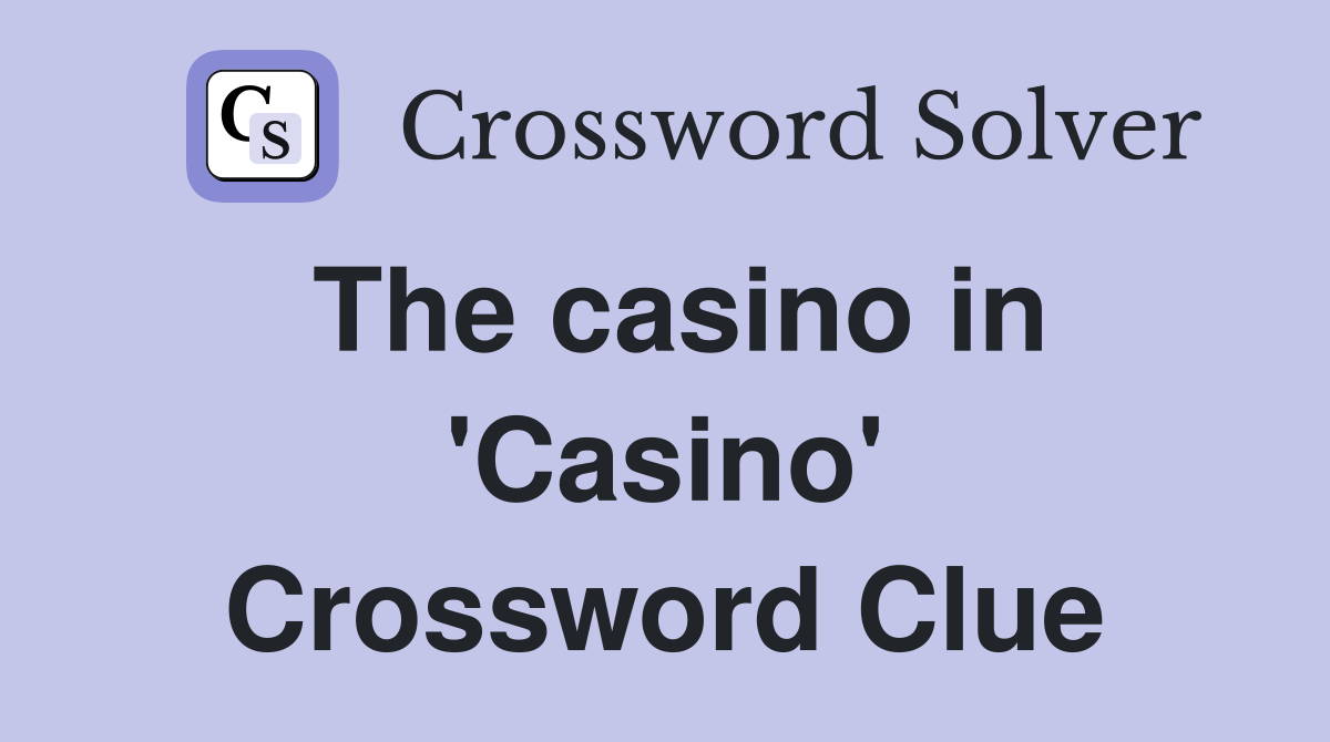 The casino in 'Casino' Crossword Clue