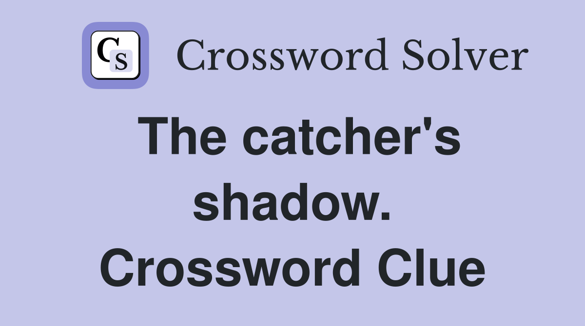 The catcher's shadow. Crossword Clue