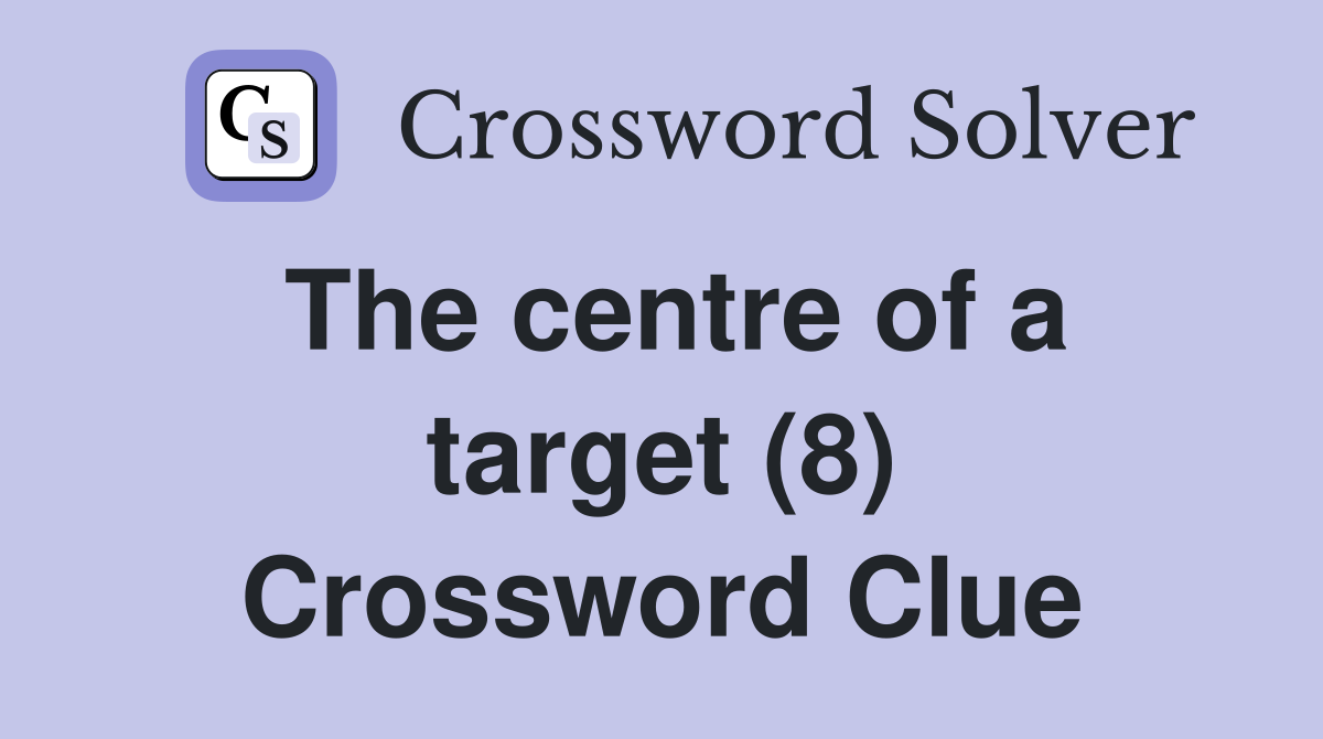 The centre of a target (8) Crossword Clue