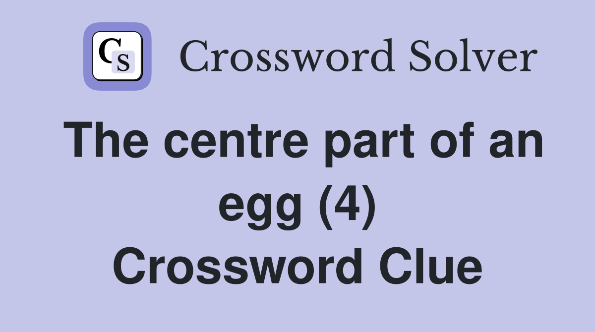 The centre part of an egg (4) Crossword Clue