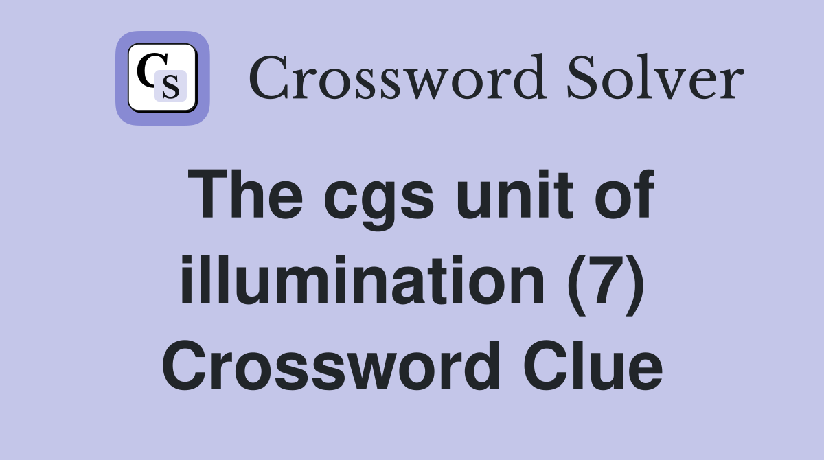The cgs unit of illumination (7) Crossword Clue