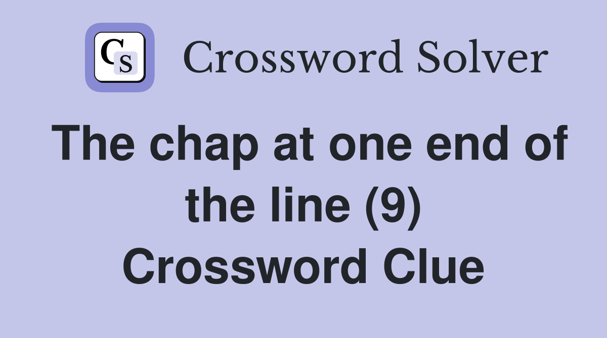 The chap at one end of the line (9) Crossword Clue