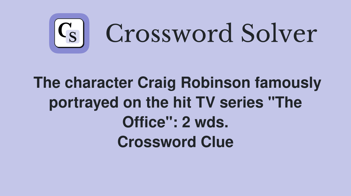 The character Craig Robinson famously portrayed on the hit TV series "The Office": 2 wds. Crossword Clue