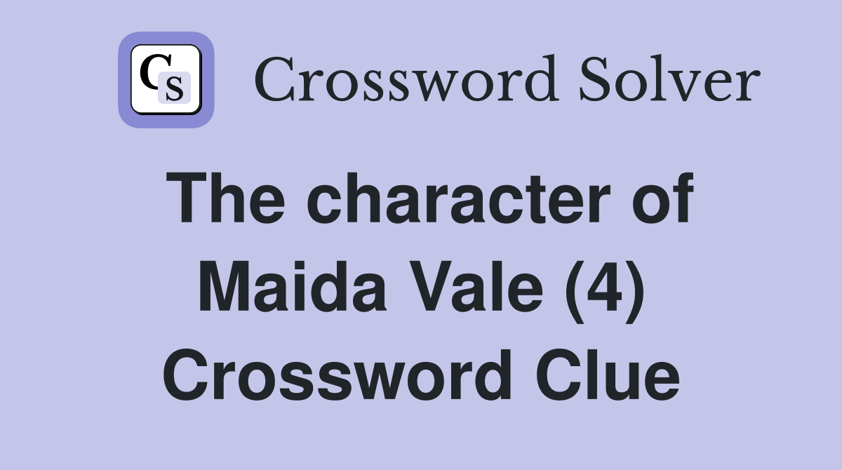 The character of Maida Vale (4) Crossword Clue