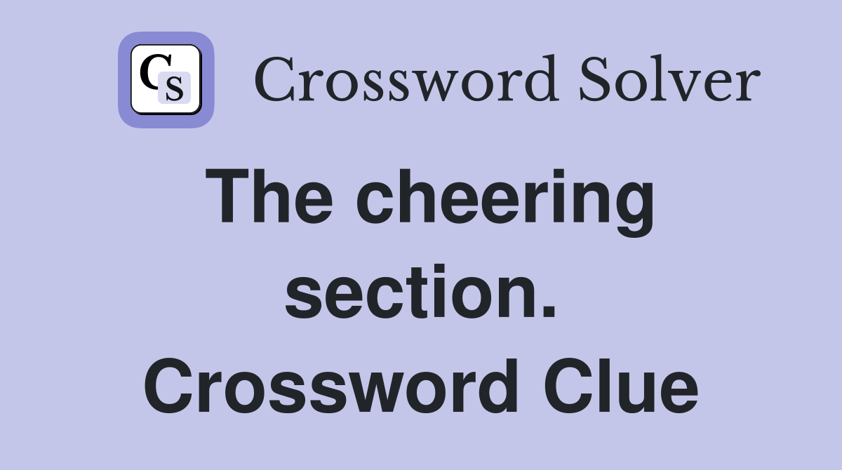 The cheering section. Crossword Clue