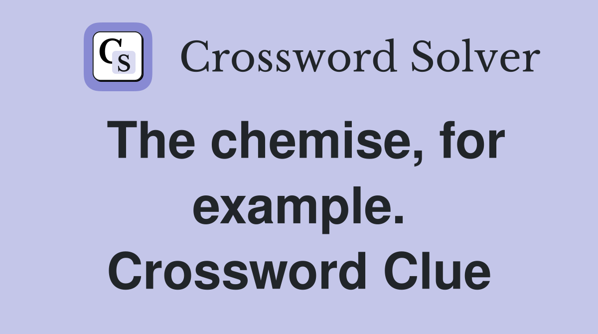 The chemise, for example. Crossword Clue